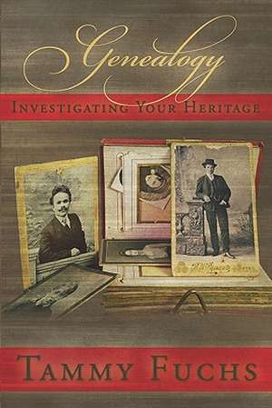 Genealogy Investigating Your Heritage de Tammy Fuchs