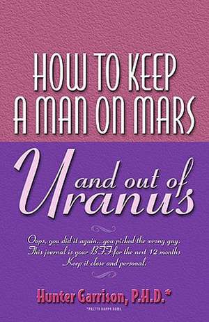 How to Keep a Man on Mars and Out of Uranus: The Search for Sheila Elrod's Killer de Hunter Garrison