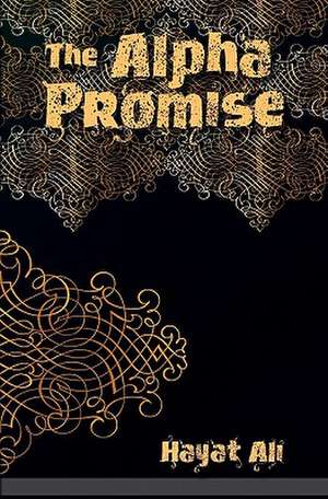 The Alpha Promise de Hayat Ali