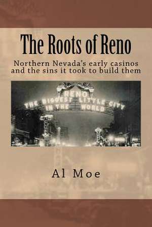 The Roots of Reno de Al W. Moe