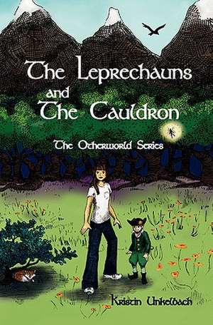 The Leprechauns and the Cauldron de Kristin Unkelbach