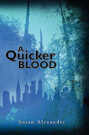 A Quicker Blood de Susan Alexander