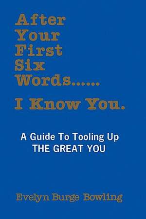 After Your First Six Words... I Know You de Evelyn Bowling Ph. D.