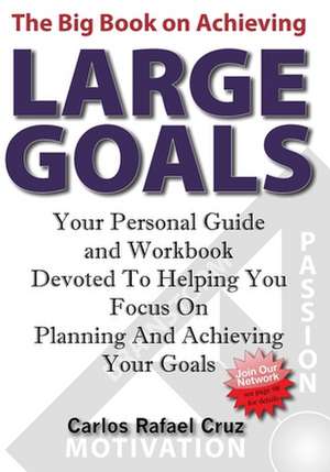 The Big Book on Achieving Large Goals de Carlos Rafael Cruz