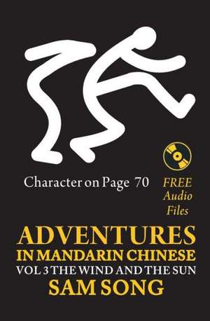 Adventures in Mandarin Chinese, the Wind and the Sun de Sam Song