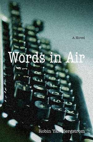 Words in Air de Robin Yale Bergstrom