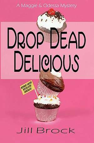 Drop Dead Delicious de Jill Brock