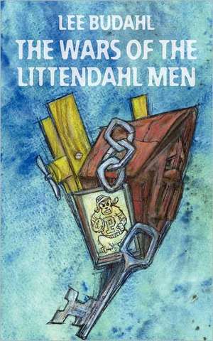 The Wars of the Littendahl Men: A Year of Turmoil, a Journey of Friendship de Lee Budahl