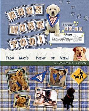 Dog's Work Too! de Anthony M. T. Majewski