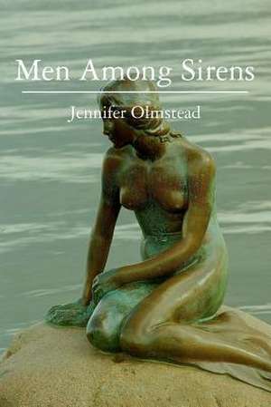 Men Among Sirens de Jennifer Olmstead