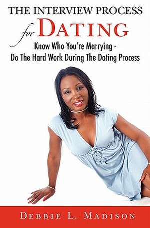 The Interview Process for Dating de Debbie L. Madison