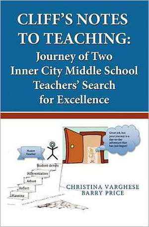 Cliff's Notes to Teaching: Journey of Two Inner City Middle School Teachers' Search for Excellence de Barry Price