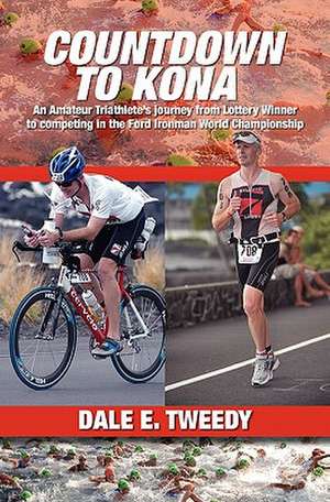 Countdown to Kona de Dale E. Tweedy