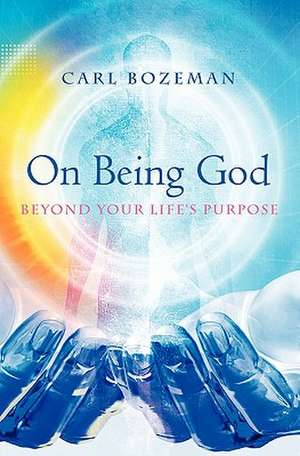 On Being God de Carl Bozeman