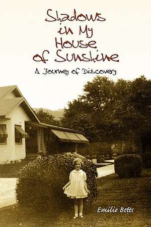 Shadows in My House of Sunshine de Emilie Betts