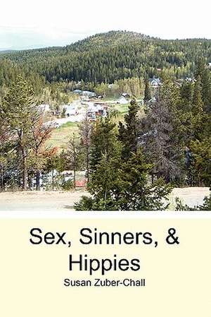 Sex, Sinners, & Hippies de Susan Zuber-Chall