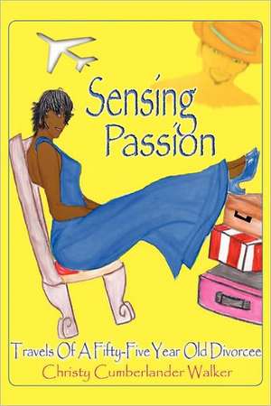 Sensing Passion de Christy Cumberlander Walker