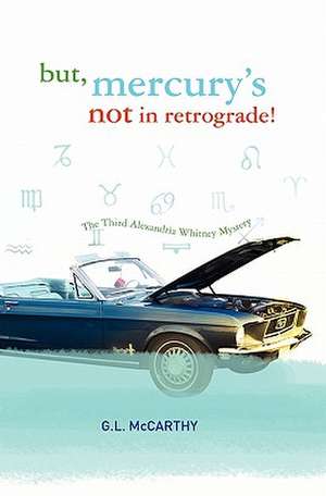 But, Mercury's Not in Retrograde! de Cindy S. Culbert