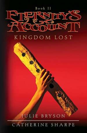 Eternity's Account: Kingdom Lost de Julie Bryson