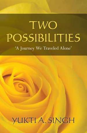 Two Possibilities de Yukti A. Singh