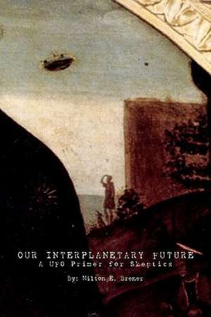 Our Interplanetary Future de Milton E. Brener