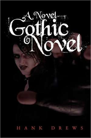 A Novel Gothic Novel de Hank Drews