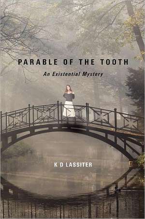 Parable of the Tooth: An Existential Mystery de K. D. Lassiter