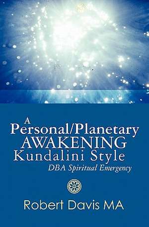 A Personal/Planetary Awakening Kundalini Style de Robert Davis Ma