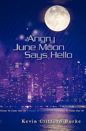 Angry June Moon Says Hello de Kevin Burke