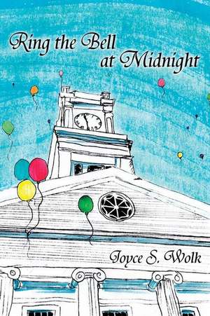 Ring the Bell at Midnight de Joyce S. Wolk