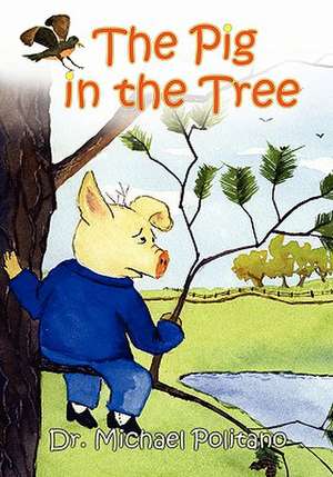 The Pig in the Tree de Dr Michael Politano