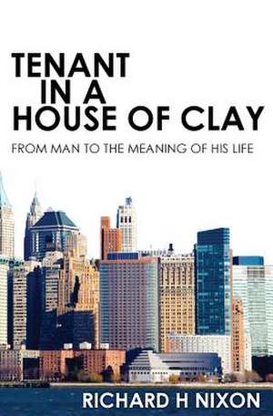 Tenant in a House of Clay de Richard Nixon