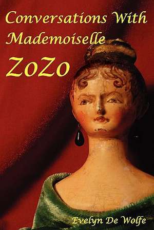 Conversations with Mademoiselle Zozo de Evelyn De Wolfe