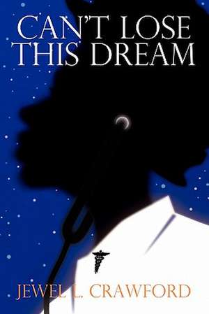 Can't Lose This Dream de Jewel L. Crawford