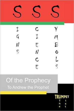 Signs, Science, and Symbols of the Prophecy de The Prophet, Andrew