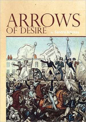 Arrows of Desire de Sandra Adickes