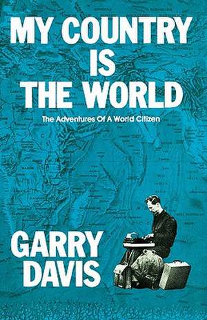 My Country Is the World de Garry Davis