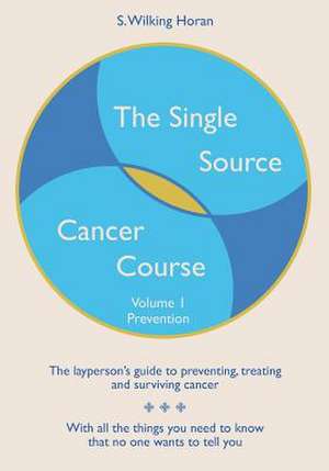 The Single Source Cancer Course de S. Wilking Horan