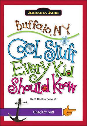 Buffalo, NY: Cool Stuff Every Kid Should Know de Kate Boehm Jerome