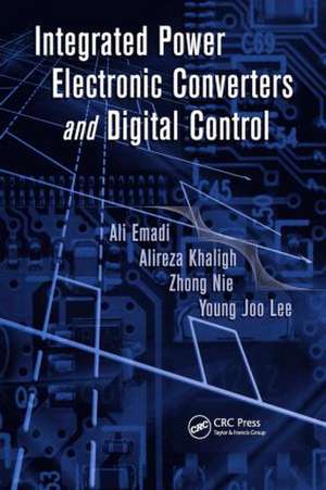 Integrated Power Electronic Converters and Digital Control de Ali Emadi