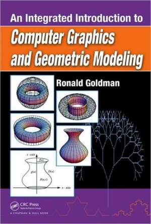 An Integrated Introduction to Computer Graphics and Geometric Modeling de Ronald Goldman