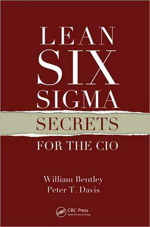 Lean Six Sigma Secrets for the CIO de William Bentley