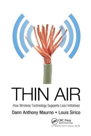 Thin Air: How Wireless Technology Supports Lean Initiatives de Dann Anthony Maurno