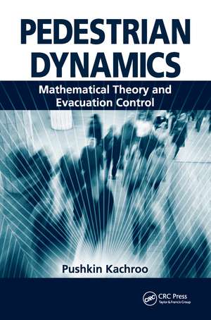 Pedestrian Dynamics: Mathematical Theory and Evacuation Control de Pushkin Kachroo