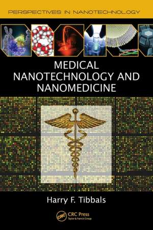 Medical Nanotechnology and Nanomedicine de Harry F. Tibbals