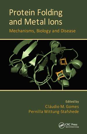 Protein Folding and Metal Ions: Mechanisms, Biology and Disease de Cláudio M. Gomes