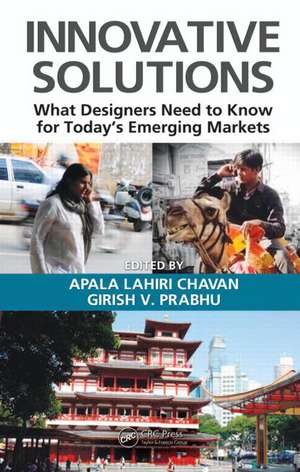 Innovative Solutions: What Designers Need to Know for Today's Emerging Markets de Apala Lahiri Chavan