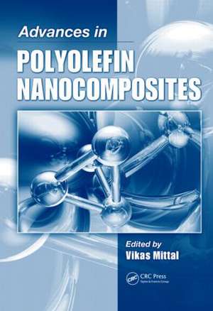 Advances in Polyolefin Nanocomposites de Vikas Mittal