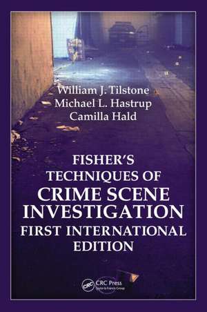 Fisher's Techniques of Crime Scene Investigation First International Edition de William J. Tilstone