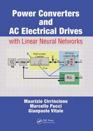 Power Converters and AC Electrical Drives with Linear Neural Networks de Maurizio Cirrincione